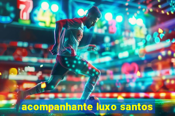 acompanhante luxo santos